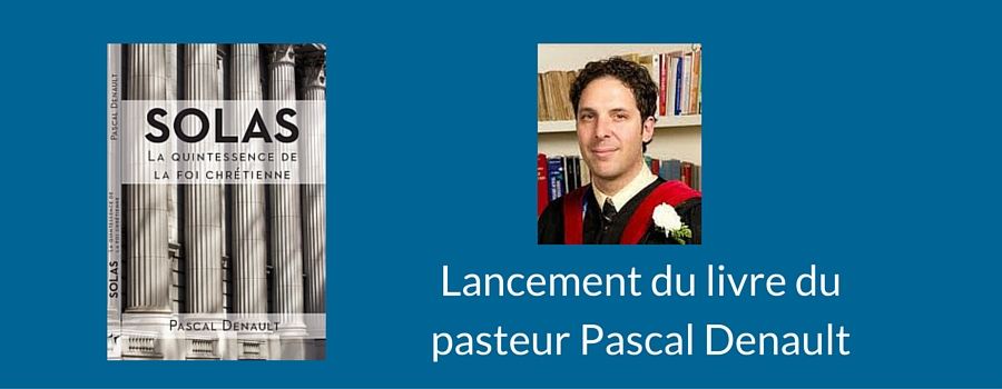 Lancement du livre du pasteur Pascal Denault
